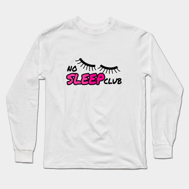 No Sleep Club Long Sleeve T-Shirt by LisaLiza